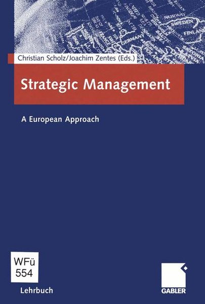 Scholz, Christian and Joachim Zentes (Edts.):  Strategic Management : a European approach. 