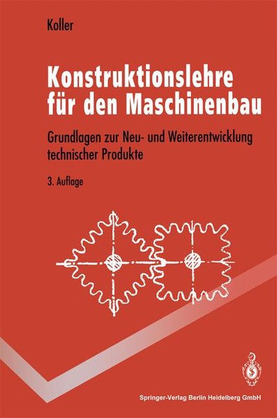 Koller, Rudolf:  Konstruktionslehre fr den Maschinenbau : Grundlagen zur Neu- und Weiterentwicklung technischer Produkte mit Beispielen. Springer-Lehrbuch 