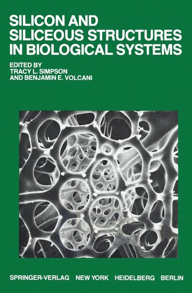 Simpson, Tracy L. and Benjamin E. Volcani (Edts.):  Silicon and Siliceous Structures in Biological Systems. 