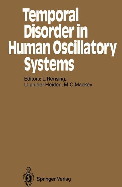 Temporal disorder in human Oscillatory Systems : Proceedings of an internat. symposium, Univ. of Bremen, 8 - 13 September 1986. Springer Series in Synergetics ; Vol. 36.