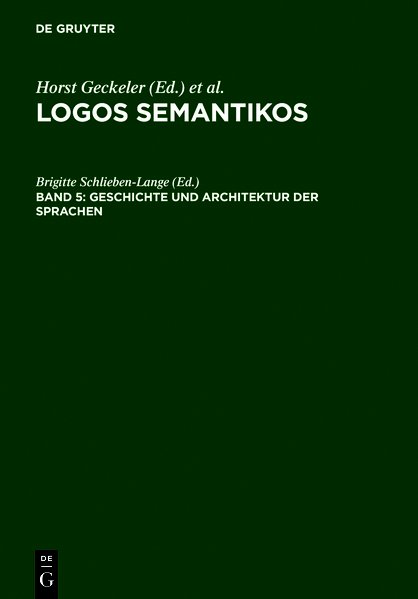 Schlieben-Lange, Brigitte et. al. (Eds.):  Logos semantikos. Studia Linguistica in Honorem Eugeno Coseriu, 1921-1981. Vol. 5. Geschichte und Architektur der Sprachen. 