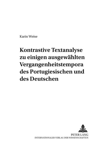Weise, Karin:  Kontrastive Textanalyse zu einigen ausgewhlten Vergangenheitstempora des Portugiesischen und des Deutschen. (= Rostocker romanistische Arbeiten ; Bd. 4). 