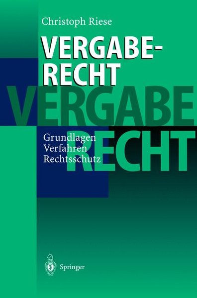 Riese, Christoph:  Vergaberecht. Grundlagen, Verfahren, Rechtsschutz. 