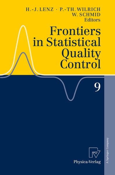 Lenz, Hans-Joachim, Peter-Theodor Wilrich and Wolfgang Schmid (Edts.):  Frontiers in Statistical Quality Control 9. 