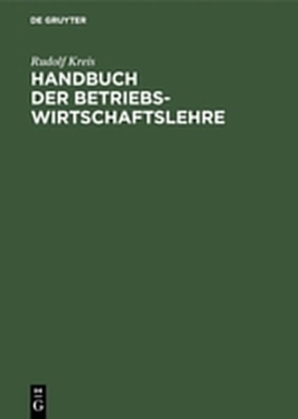 Kreis, Rudolf:  Handbuch der Betriebswirtschaftslehre. 