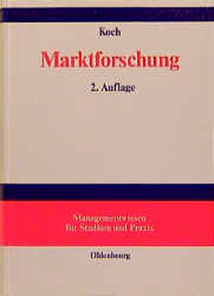 Koch, Jörg:  Marktforschung : Begriffe und Methoden. Managementwissen für Studium und Praxis. 