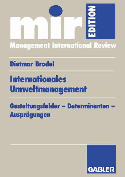 Brodel, Dietmar:  Internationales Umweltmanagement. Gestaltungsfelder, Determinanten, Ausprgungen. 