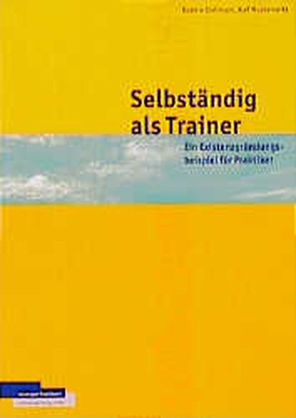 Stahmann, Beatrix und Ralf Muskatewitz:  Selbststndig als Trainer. Ein Existenzgrndungsbeispiel fr Praktiker. 