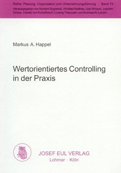 Happel, Markus A.:  Wertorientiertes Controlling in der Praxis. Eine empirische berprfung. 