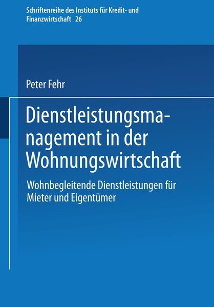 Fehr, Peter:  Dienstleitungsmanagement in der Wohnungswirtschaft. Wohnbegleitende Dienstleistungen fr Mieter und Eigentmer. 