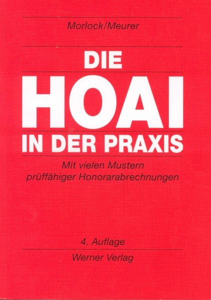 Morlock, Alfred und Karsten Meurer (Hg.):  Die HOAI in der Praxis : mit vielen Mustern prffhiger Honorarabrechnungen. 
