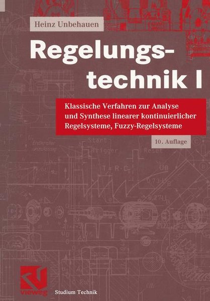 Unbehauen, Heinz:  Regelungstechnik I. Klassische Verfahren zur Analyse und Synthese linearer kontinuierlicher Regelsysteme, Fuzzy-Regelsysteme. 