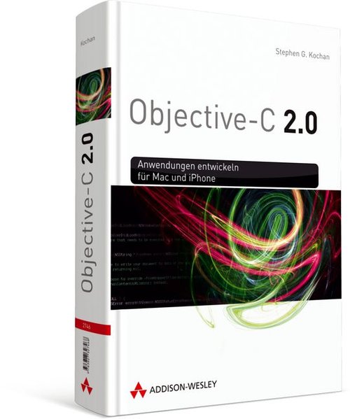 Kochan, Stephen G.:  Objective-C 2.0 : Anwendungen entwickeln fr Mac und IPhone. 