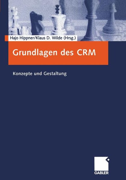 Hippner, Hajo und Klaus D. Wilde (Hg.):  Grundlagen des CRM : Konzepte und Gestaltung. 