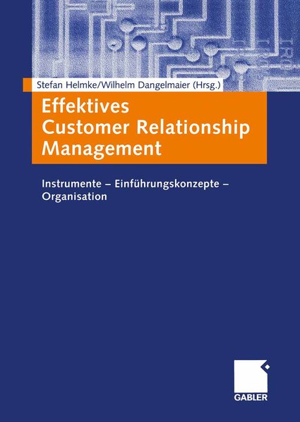 Helmke, Stefan und Wilhelm Dangelmaier (Hg.):  Effektives Customer Relationship Management : Instrumente - Einführungskonzepte - Organisation. 