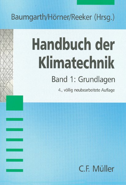 Baumgarth, Siegfried, Berndt Hrner und Josef Reeker (Hg.):  Handbuch der Klimatechnik. Band I+II. [2 Bde.]. Band I: Grundlagen. Band II: Anwendungen. 