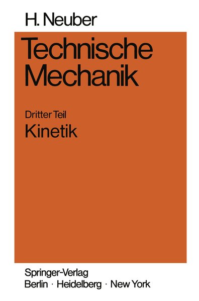 Neuber, Heinz:  Technische Mechanik. Dritter Teil. Kinetik. 