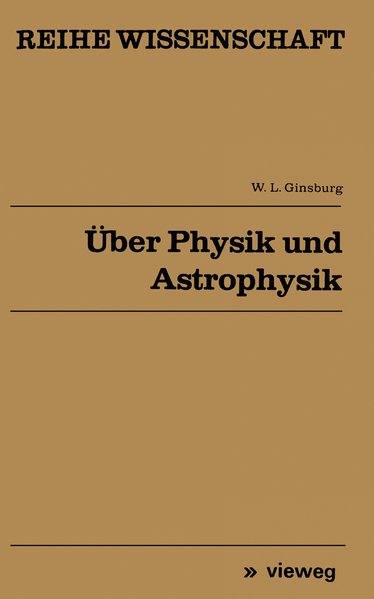 Ginsburg, Witalij L.:  ber Physik und Astrophysik. 