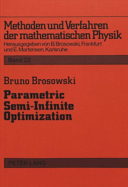 Brosowski, Bruno:  Parametric semi-infinite optimization. (=Methoden und Verfahren der mathematischen Physik ; Bd. 22). 