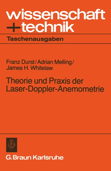 Durst, Franz, Adrian Melling und J. H. Whitelaw:  Theorie und Praxis der Laser-Doppler-Anemometrie. Wissenschaft + Technik : Taschenausgaben. 