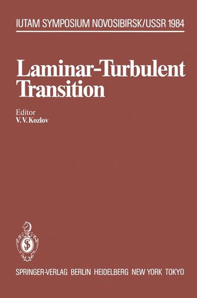 Kozlov, V. V. (Ed.):  Laminar Turbulent Transition. Symposium, Novosibirsk, USSR, July 9 - 13, 1984. 
