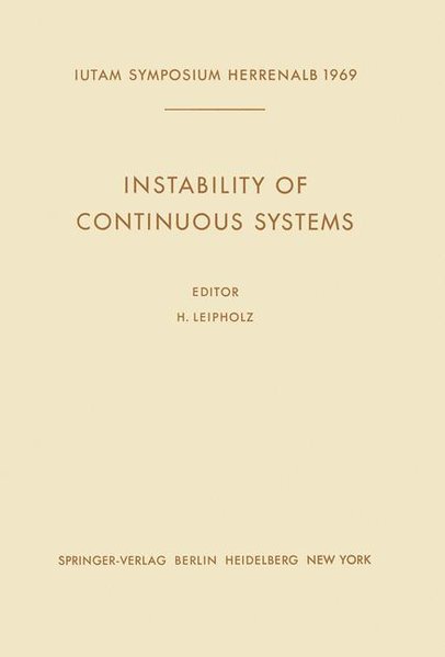 Leipholz, Horst (Ed.):  Instability of Continuous Systems : Symposium Herrenalb (Germany), Sept. 8 - 12, 1969. Internat. Union of Theoret. and Applied Mechanics. 
