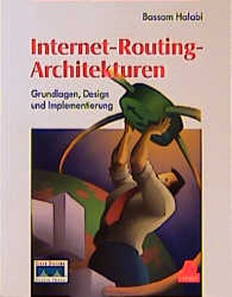 Halabi, Bassam:  Internet-Routing-Architekturen. Grundlagen, Design und Implementierung. 