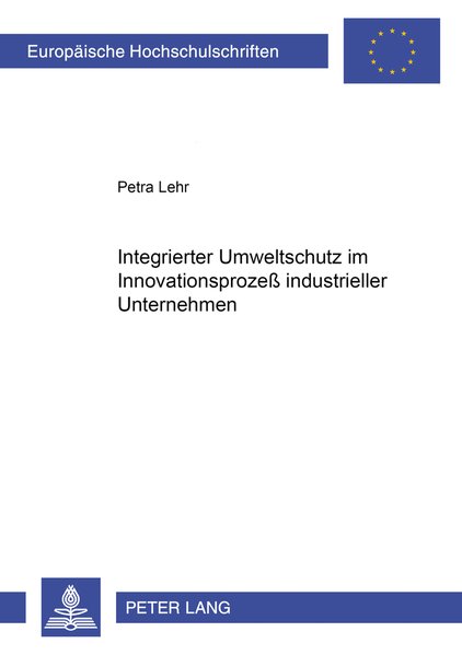 Lehr, Petra:  Integrierter Umweltschutz im Innovationsproze industrieller Unternehmen. 