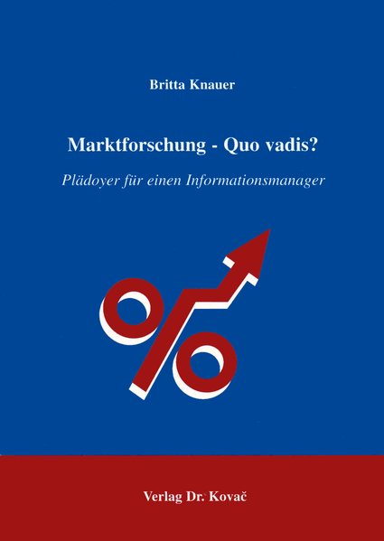 Knauer, Britta:  Marktforschung - Quo vadis? Pldoyer fr einen Informationsmanager. 
