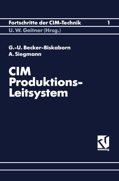 Becker-Biskarbon, Gerd-Uwe und Armin Siegmann:  CIM-Produktionsleitsystem. Systematik der Modellbildung und Informationsfluanalyse fr das Produktionsleitsystem eines Hausgertewerkes. 