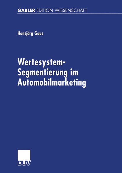 Gaus, Hansjrg:  Wertesystem - Segmentierung im Automobilmarketing. 