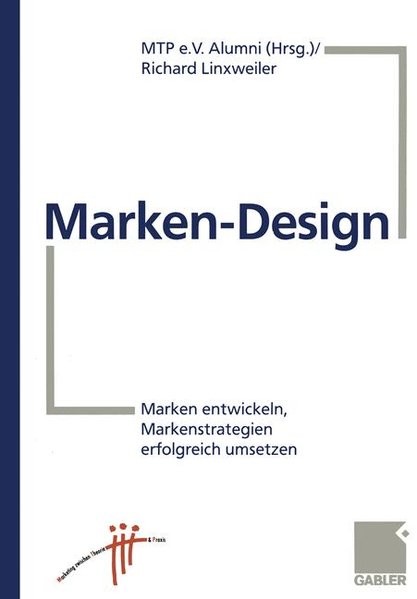 Linxweiler, Richard:  Marken-Design. Marken entwickeln, Markenstrategien erfolgreich umsetzen. 