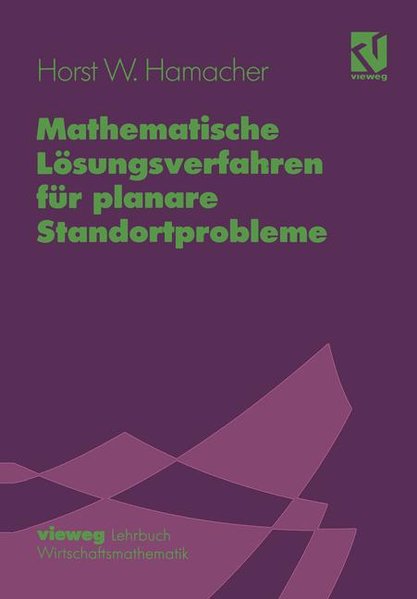 Hamacher, Horst W.:  Mathematische Lsungsverfahren fr planare Standortprobleme. 