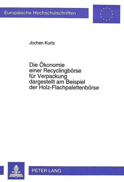 Kurtz, Jochen:  Die konomie einer Recyclingbrse fr Verpackung dargestellt am Beispiel der Holz-Flachpalettenbrse. 