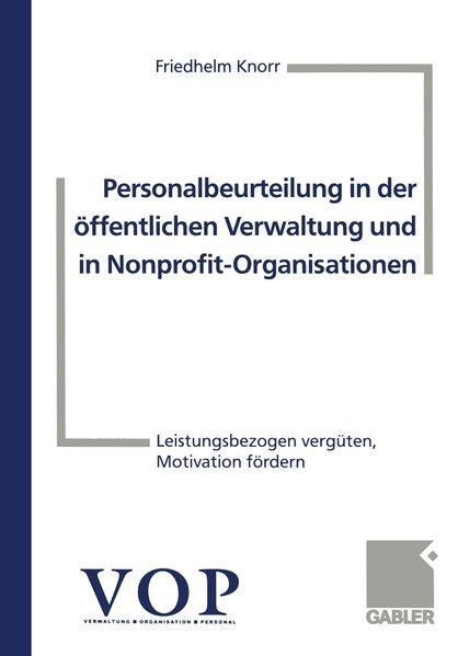 Knorr, Friedhelm:  Personalbeurteilung in der ffentlichen Verwaltung und in Nonprofit-Organisationen. Leistungsbezogen vergten, Motivation frdern. 