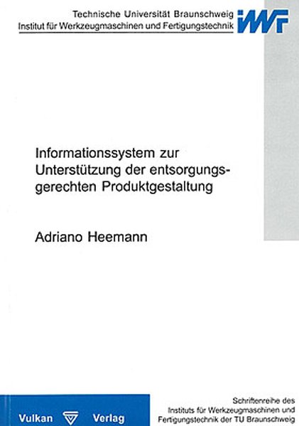 Heemann, Adriano:  Informationssystem zur Untersttzung der entsorgungsgerechten Produktgestaltung. Dissertation/ Braunschweig. 