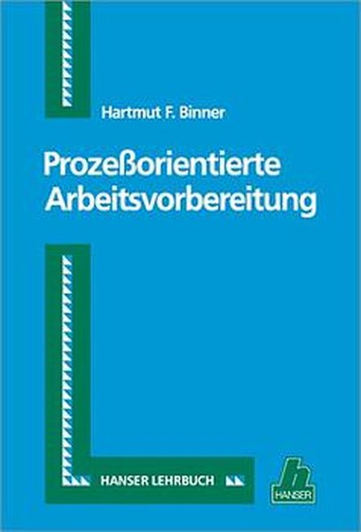Binner, Hartmut F.:  Prozeorientierte Arbeitsvorbereitung. 