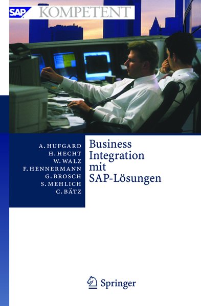 Hufgaard, Andreas u.a.:  Business Integration mit SAP-Lsungen. Potenziale, Geschftsprozesse, Organisation und Einfhrung. 
