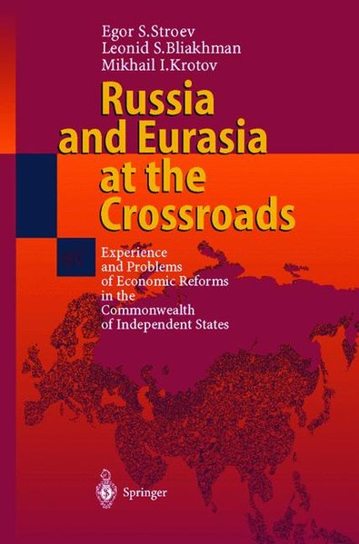Stroev, Egor S., Leonid S. Bljachman and Michail I. Krotov:  Russia and Eurasia at the Crossroads. Experience and problems of economic reforms in the Commonwealth of Independent States. 