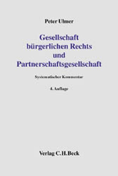 Ulmer, Peter:  Gesellschaft brgerlichen Rechts und Partnerschaftsgesellschaft: Systematischer Kommentar. 
