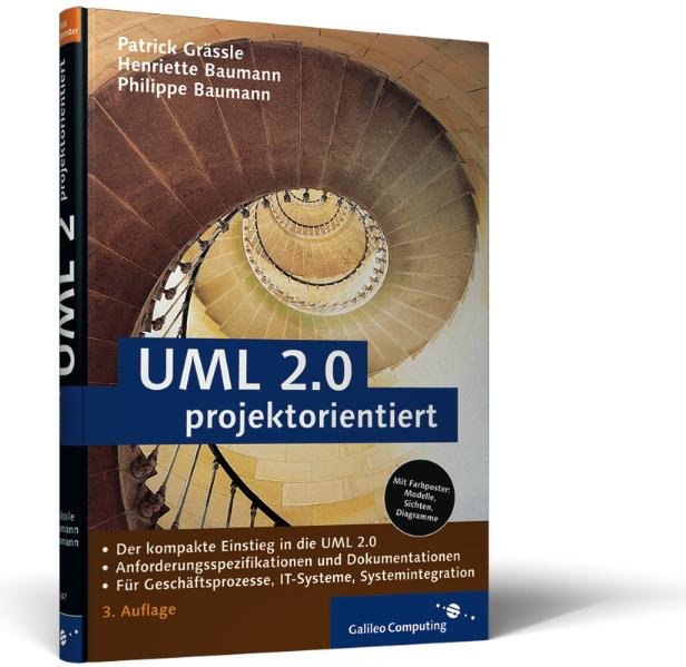 UML 2.0 projektorientiert : [der kompakte Einstieg in die UML 2.0 ; Anforderungsspezifikationen und Dokumentationen ; für Geschäftsprozesse, IT-Systeme, Systemintegration].