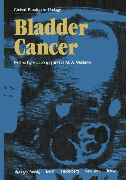 Zingg, Ernst J. and D. M. A. Wallace [Ed.]:  Bladder cancer. 