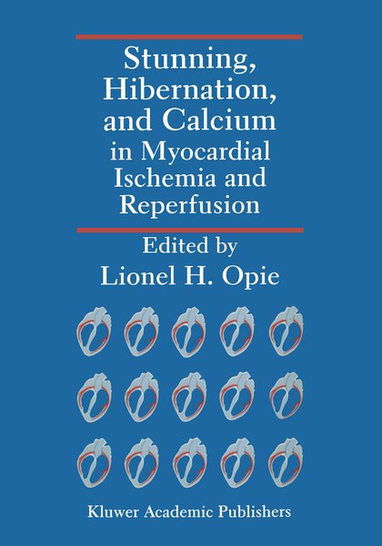 Opie, Lionel H. [Ed.]:  Stunning, Hibernation, and Calcium in Myocardial Ischemia and Reperfusion. 