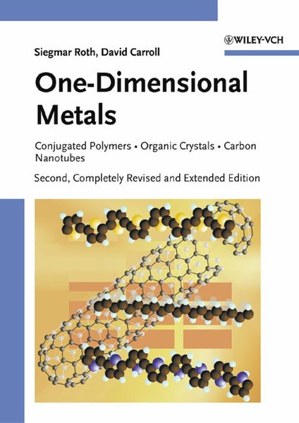Roth, Siegmar and David Carroll:  One-dimensional metals : conjugated polymers ; organic crystals ; carbon nanotubes. 