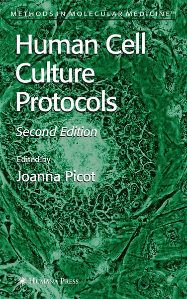 Picot, Joanna:  Human Cell Culture Protocols (=Methods in Molecular Medicine). 