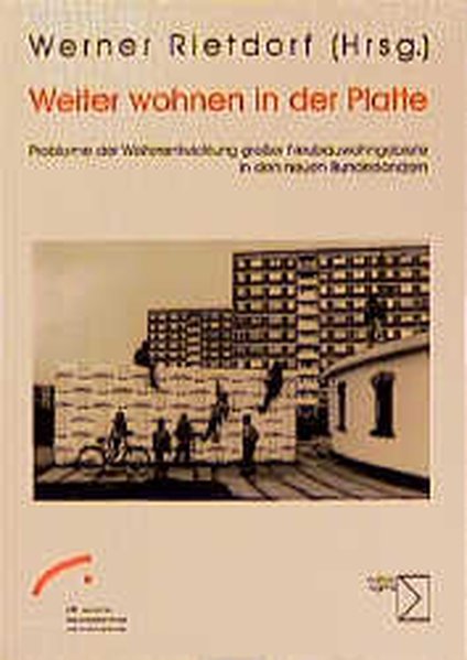 Rietdorf, Werner (Hrsg.):  Weiter wohnen in der Platte : Probleme der Weiterentwicklung groer Neubauwohngebiete in den neuen Bundeslndern. 