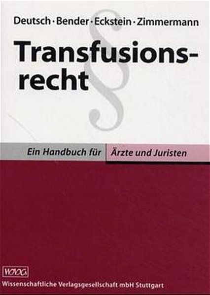Deutsch, Erwin, Albrecht W. Bender Reinhold Eckstein u. a.:  Transfusionsrecht: Ein Handbuch für Ärzte und Juristen. 