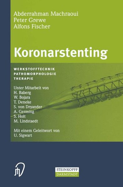 Machraoui, Abderrahman:  Koronarstenting : Werkstofftechnik, Pathomorphologie, Therapie - 57 Tabellen. 