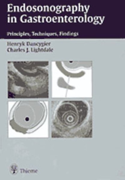 Endosonography in gastroenterology : principles, techniques, findings. - Dancygier, Henryk and Charles J. Lightdale (Hrsg.)