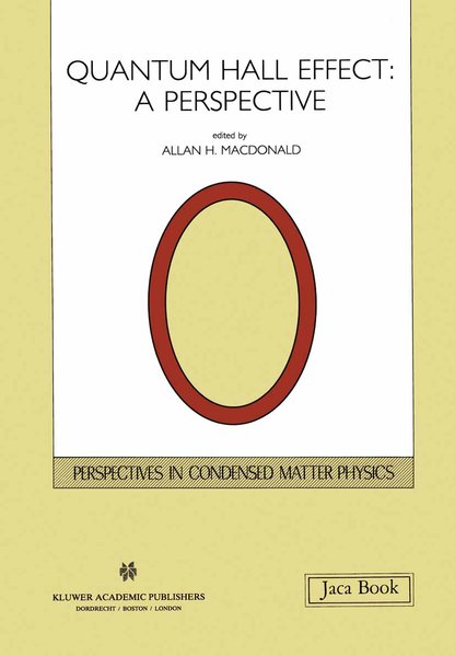 Macdonald, Allan H. (ed.):  Quantum Hall Effect: A Perspective. (= Perspectivities in Condensed Matter Physics, Vol. 2). 